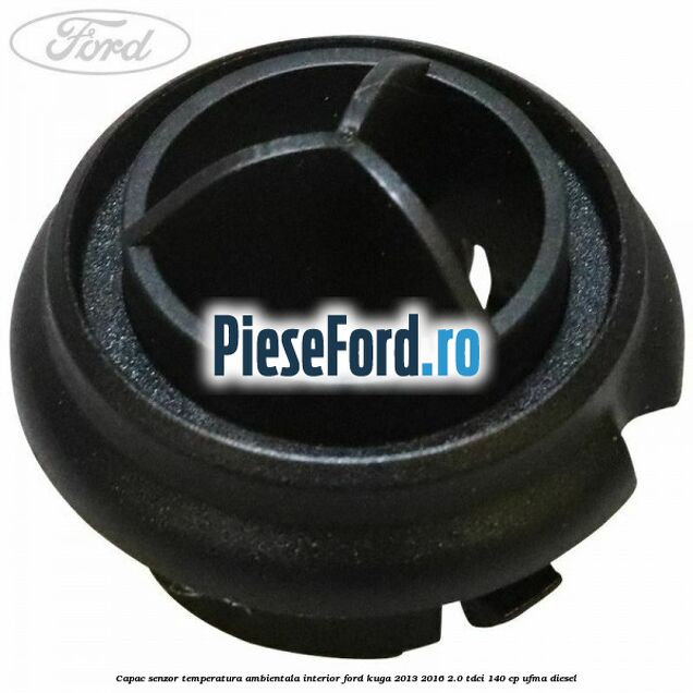 Capac senzor temperatura ambientala interior Ford Kuga 2013-2016 2.0 TDCi 140 cp UFMA diesel