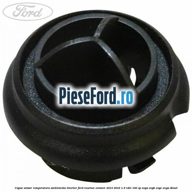Capac senzor temperatura ambientala interior Ford Tourneo Connect 2013-2018 1.5 TDCi 100 cp XVGA, XVGB, XVGC, XXGA diesel