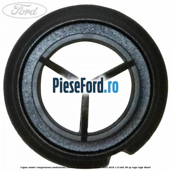 Capac senzor temperatura ambientala interior Ford Tourneo Connect 2013-2018 1.6 TDCi 95 cp Capac senzor temperatura ambientala interior Ford Tourneo Connect 2013-2018 1.6 TDCi 95 cp TZGA, TZGB diesel