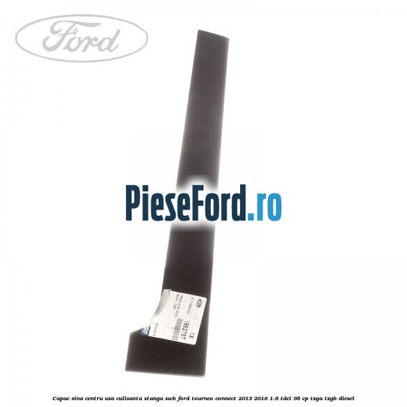 Capac sina centru usa culisanta stanga SWB Ford Tourneo Connect 2013-2018 1.6 TDCi 95 cp TZGA, TZGB diesel