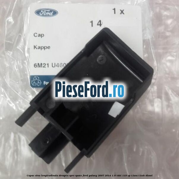Capac sina longitudinala dreapta spre spate Ford Galaxy 2007-2014 1.6 TDCi 115 cp Capac sina longitudinala dreapta spre spate Ford Galaxy 2007-2014 1.6 TDCi 115 cp T1WA, T1WB diesel