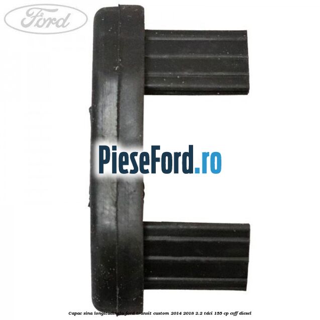 Capac sina longitudinala Ford Transit Custom 2014-2018 2.2 TDCi 155 cp CVFF diesel
