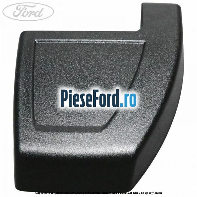 Capac sina longitudinala spre fata Ford Tourneo Custom 2014-2018 2.2 TDCi 155 cp CVFF diesel