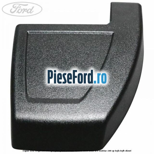 Capac sina longitudinala spre fata Ford Tourneo Custom 2019-2023 2.0 EcoBlue 185 cp BCFA, BCFB diesel