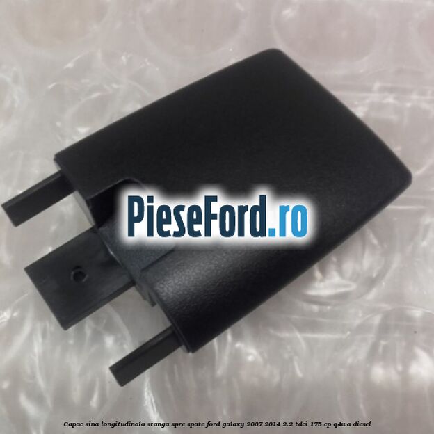 Capac sina longitudinala stanga spre spate Ford Galaxy 2007-2014 2.2 TDCi 175 cp Q4WA diesel