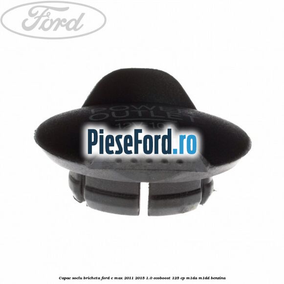 Capac soclu bricheta Ford C-Max 2011-2015 1.0 EcoBoost 125 cp M1DA, M1DD benzina