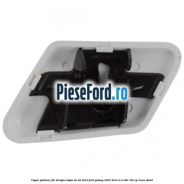 Capac spalator far dreapta dupa an 04/2010 Ford Galaxy 2007-2014 2.0 TDCi 163 cp Capac spalator far dreapta dupa an 04/2010 Ford Galaxy 2007-2014 2.0 TDCi 163 cp TXWA diesel