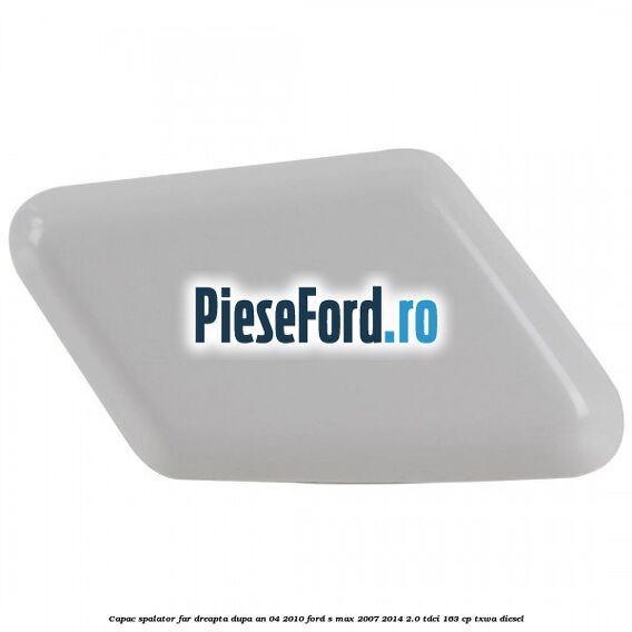 Capac spalator far dreapta dupa an 04/2010 Ford S-Max 2007-2014 2.0 TDCi 163 cp Capac spalator far dreapta dupa an 04/2010 Ford S-Max 2007-2014 2.0 TDCi 163 cp TXWA diesel