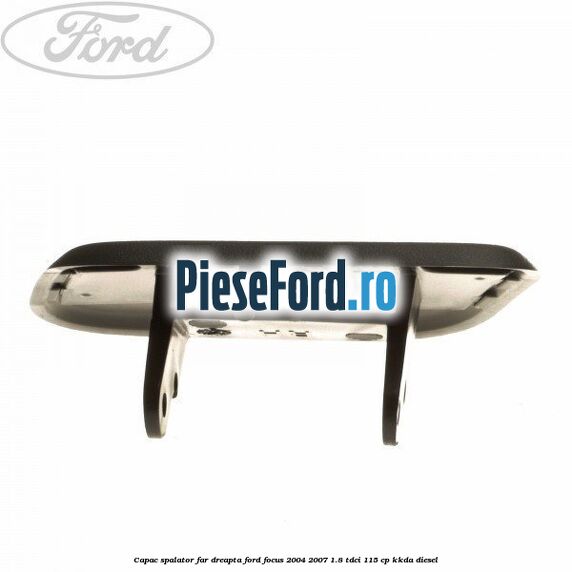 Capac spalator far dreapta Ford Focus 2004-2007 1.8 TDCi 115 cp KKDA diesel