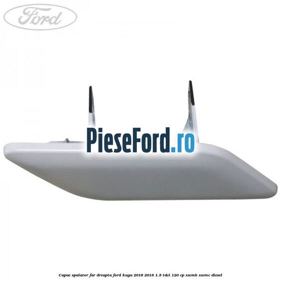 Capac spalator far dreapta Ford Kuga 2016-2018 1.5 TDCi 120 cp XWMB, XWMC diesel