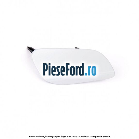 Capac spalator far dreapta Ford Kuga 2019-2023 1.5 EcoBoost 120 cp UNDA benzina