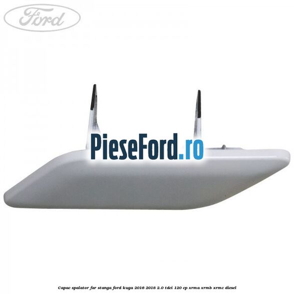Capac spalator far stanga Ford Kuga 2016-2018 2.0 TDCi 120 cp Capac spalator far stanga Ford Kuga 2016-2018 2.0 TDCi 120 cp XRMA, XRMB, XRMC diesel
