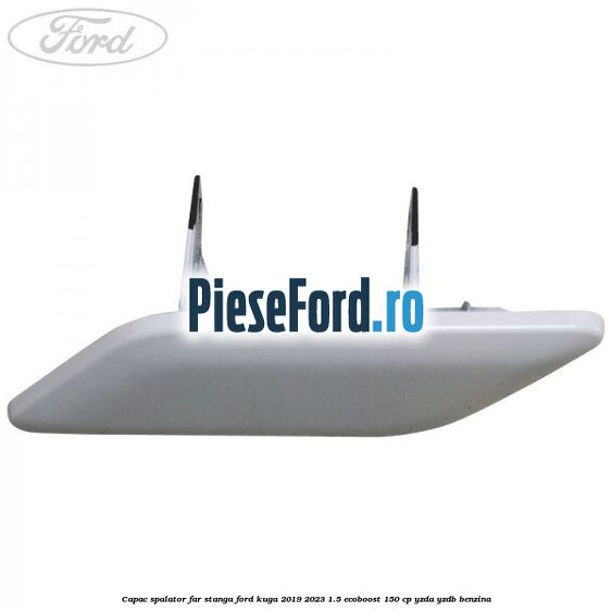 Capac spalator far stanga Ford Kuga 2019-2023 1.5 EcoBoost 150 cp YZDA, YZDB benzina