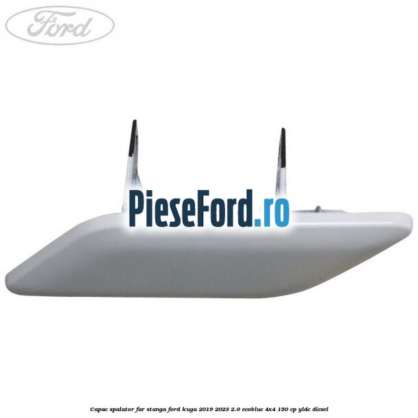 Capac spalator far stanga Ford Kuga 2019-2023 2.0 EcoBlue 4x4 150 cp YLDC diesel