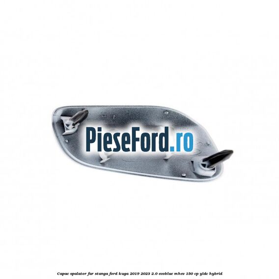 Capac spalator far stanga Ford Kuga 2019-2023 2.0 EcoBlue mHEV 150 cp YLDC hybrid