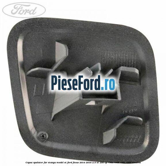 Capac spalator far stanga, model ST Ford Focus 2014-2018 2.0 ST 250 cp R9DA, R9DB, R9DC, R9DD benzina