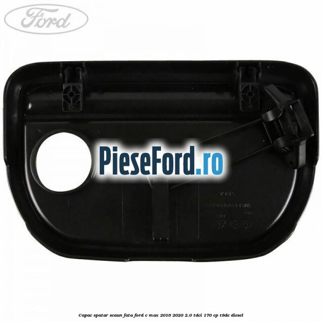Capac spatar scaun fata Ford C-Max 2016-2020 2.0 TDCi 170 cp T8DE diesel