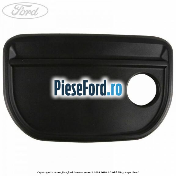 Capac spatar scaun fata Ford Tourneo Connect 2013-2018 1.5 TDCi 75 cp Capac spatar scaun fata Ford Tourneo Connect 2013-2018 1.5 TDCi 75 cp XUGA diesel
