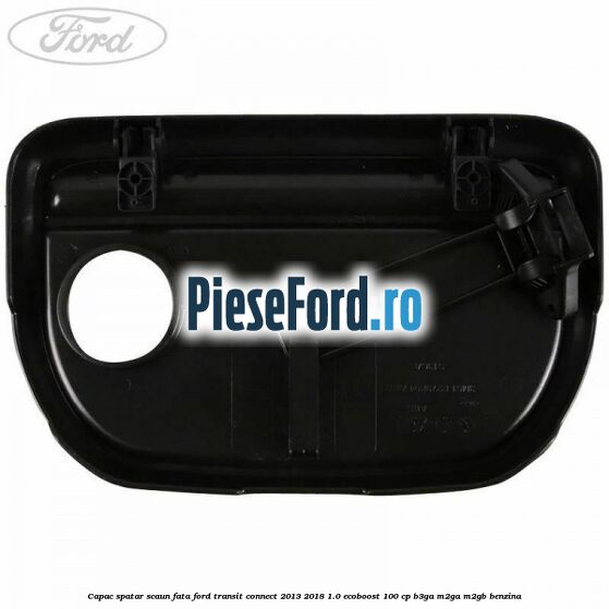 Capac spatar scaun fata Ford Transit Connect 2013-2018 1.0 EcoBoost 100 cp B3GA, M2GA, M2GB benzina