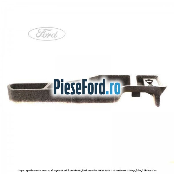 Capac spatiu roata rezerva, dreapta 5 usi hatchback Ford Mondeo 2008-2014 1.6 EcoBoost 160 cp JTBA, JTBB benzina
