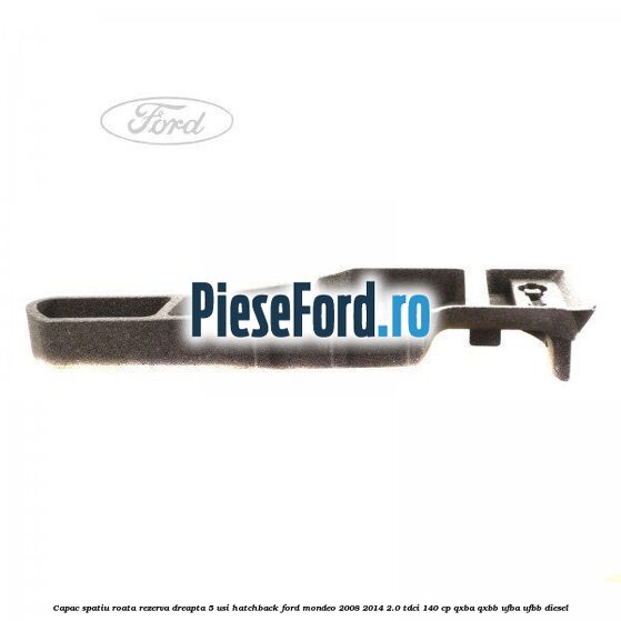 Capac spatiu roata rezerva, dreapta 5 usi hatchback Ford Mondeo 2008-2014 2.0 TDCi 140 cp QXBA, QXBB, UFBA, UFBB diesel