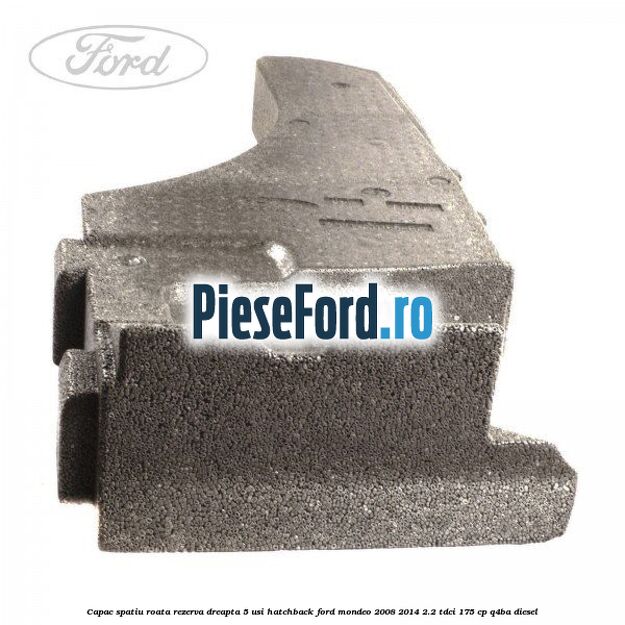 Capac spatiu roata rezerva, dreapta 5 usi hatchback Ford Mondeo 2008-2014 2.2 TDCi 175 cp Q4BA diesel