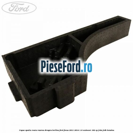 Capac spatiu roata rezerva dreapta berlina Ford Focus 2011-2014 1.6 EcoBoost 182 cp JTDA, JTDB benzina