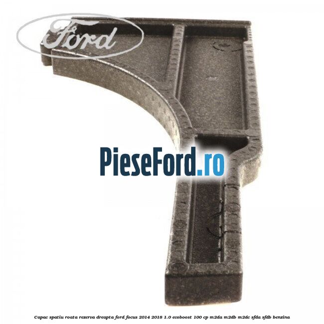 Capac spatiu roata rezerva, dreapta Ford Focus 2014-2018 1.0 EcoBoost 100 cp M2DA, M2DB, M2DC, SFDA, SFDB benzina