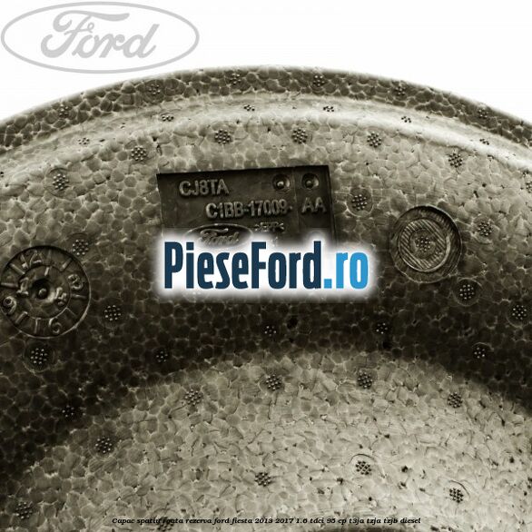 Capac spatiu roata rezerva Ford Fiesta 2013-2017 1.6 TDCi 95 cp T3JA, TZJA, TZJB diesel