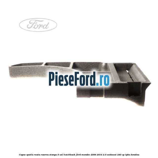 Capac spatiu roata rezerva stanga 5 usi hatchback Ford Mondeo 2008-2014 2.0 EcoBoost 240 cp TPBA benzina
