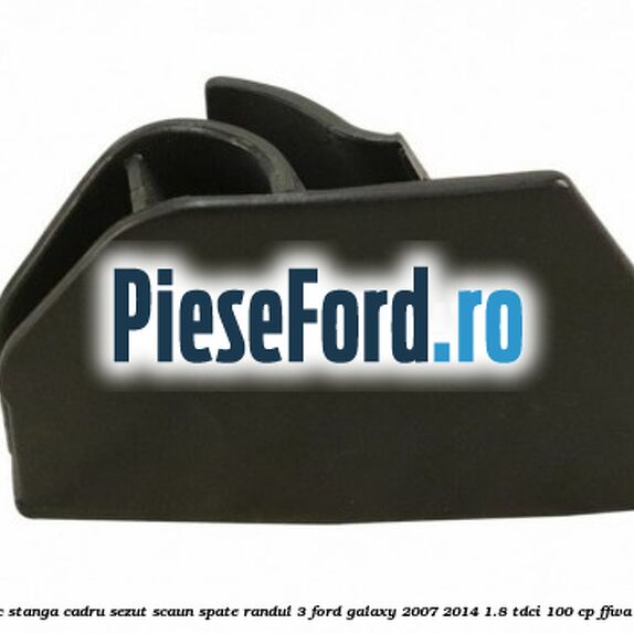 Capac stanga cadru sezut scaun spate randul 3 Ford Galaxy 2007-2014 1.8 TDCi 100 cp Capac stanga cadru sezut scaun spate randul 3 Ford Galaxy 2007-2014 1.8 TDCi 100 cp FFWA diesel