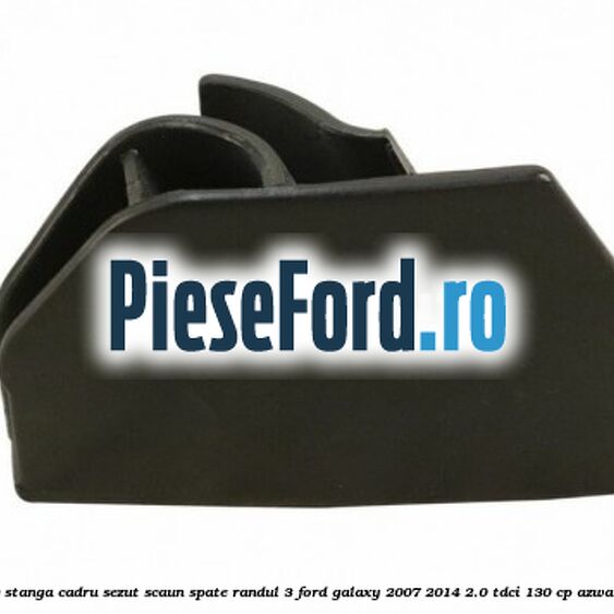 Capac stanga cadru sezut scaun spate randul 3 Ford Galaxy 2007-2014 2.0 TDCi 130 cp Capac stanga cadru sezut scaun spate randul 3 Ford Galaxy 2007-2014 2.0 TDCi 130 cp AZWA diesel