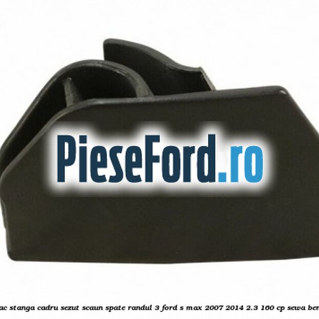 Capac stanga cadru sezut scaun spate randul 3 Ford S-Max 2007-2014 2.3 160 cp SEWA benzina