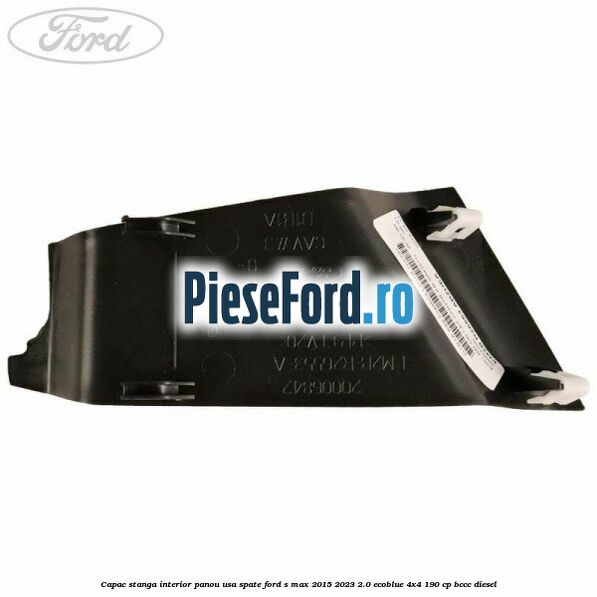 Capac stanga interior panou usa spate Ford S-Max 2015-2023 2.0 EcoBlue 4x4 190 cp BCCC diesel
