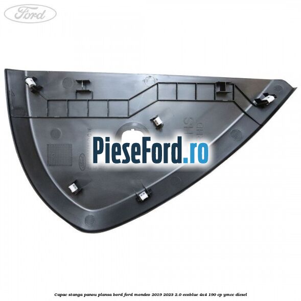 Capac stanga panou plansa bord Ford Mondeo 2019-2023 2.0 EcoBlue 4x4 190 cp YMCC diesel