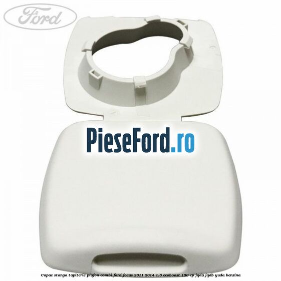 Capac stanga tapiterie plafon combi Ford Focus 2011-2014 1.6 EcoBoost 150 cp Capac stanga tapiterie plafon combi Ford Focus 2011-2014 1.6 EcoBoost 150 cp JQDA, JQDB, YUDA benzina