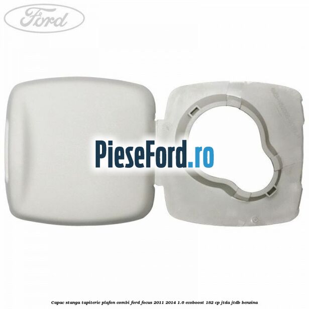 Capac stanga tapiterie plafon combi Ford Focus 2011-2014 1.6 EcoBoost 182 cp JTDA, JTDB benzina