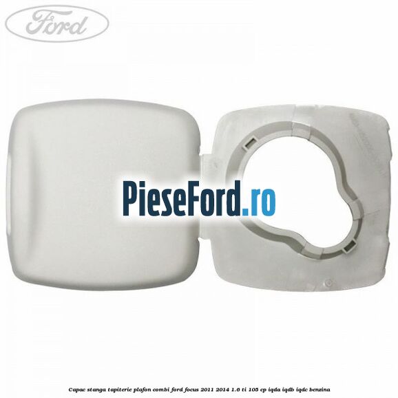 Capac stanga tapiterie plafon combi Ford Focus 2011-2014 1.6 Ti 105 cp IQDA, IQDB, IQDC benzina