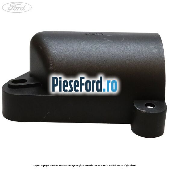 Capac supapa vacuum aeroterma spate Ford Transit 2000-2006 2.4 TDdi 90 cp D2FE diesel