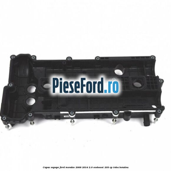 Capac supape Ford Mondeo 2008-2014 2.0 EcoBoost 203 cp TNBA benzina