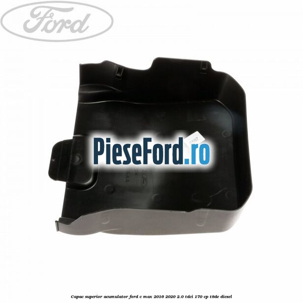 Capac superior acumulator Ford C-Max 2016-2020 2.0 TDCi 170 cp T8DE diesel