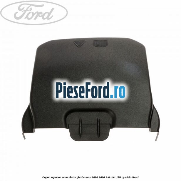 Capac superior acumulator Ford C-Max 2016-2020 2.0 TDCi 170 cp T8DE diesel