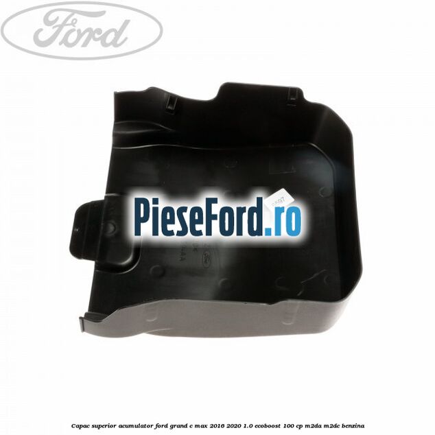 Capac superior acumulator Ford Grand C-Max 2016-2020 1.0 EcoBoost 100 cp M2DA, M2DC benzina
