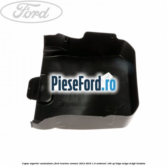 Capac superior acumulator Ford Tourneo Connect 2013-2018 1.0 EcoBoost 100 cp B3GA, M2GA, M2GB benzina