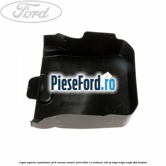 Capac superior acumulator Ford Tourneo Connect 2019-2023 1.0 EcoBoost 100 cp B3GA, M2GA, M2GB, SFCB benzina