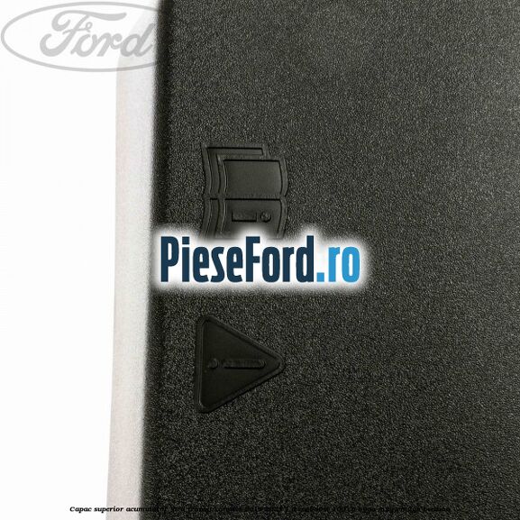 Capac superior acumulator Ford Transit Connect 2019-2023 1.0 EcoBoost 100 cp B3GA, M2GA, M2GB benzina