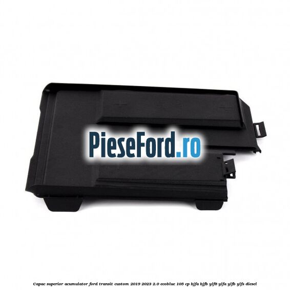 Capac superior acumulator Ford Transit Custom 2019-2023 2.0 EcoBlue 105 cp BJFA, BJFB, YLF6, YLFA, YLFB, YLFS diesel