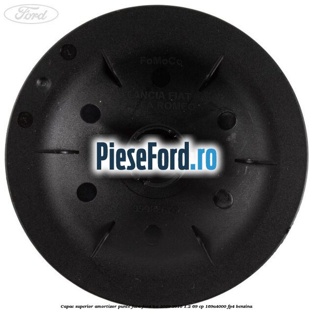 Capac superior amortizor punte fata Ford Ka 2009-2016 1.2 69 cp 169A4000, FP4 benzina