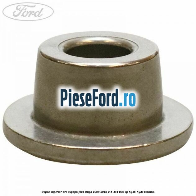 Capac superior arc supapa Ford Kuga 2008-2012 2.5 4x4 200 cp HYDB, HYDC benzina