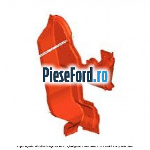 Capac superior distributie dupa an 10/2014 Ford Grand C-Max 2016-2020 2.0 TDCi 170 cp T8DE diesel